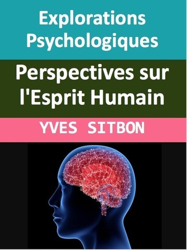  YVES SITBON - Explorations Psychologiques : Perspectives sur l'Esprit Humain - medecine.