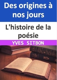  YVES SITBON - L'histoire de la poésie : Des origines à nos jours.