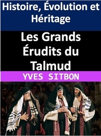  YVES SITBON - Les Grands Érudits du Talmud : Histoire, Évolution et Héritage.