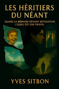 Les Héritiers du Néant Quand la mémoire devient révolution, l’oubli est une prison.
