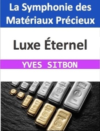  YVES SITBON - Luxe Éternel : La Symphonie des Matériaux Précieux.