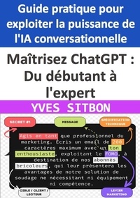  YVES SITBON - Maîtrisez ChatGPT : Du débutant à l'expert - Guide pratique pour exploiter la puissance de l'IA conversationnelle.