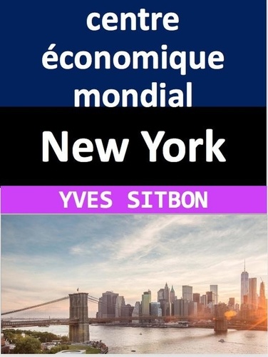  YVES SITBON - New York : centre économique mondial.
