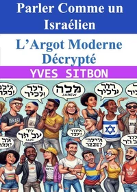 Parler Comme un Israélien : L’Argot Moderne Décrypté