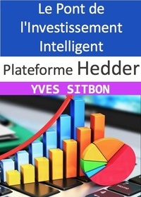  YVES SITBON - Plateforme Hedder : Le Pont de l'Investissement Intelligent.