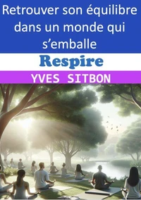 Respire Retrouver son équilibre dans un monde qui s’emballe