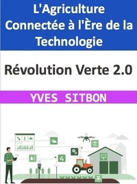  YVES SITBON - Révolution Verte 2.0 : L'Agriculture Connectée à l'Ère de la Technologie.