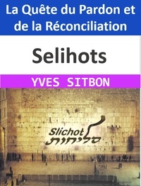  YVES SITBON - Selihots : La Quête du Pardon et de la Réconciliation.