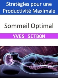  YVES SITBON - Sommeil Optimal : Stratégies pour une Productivité Maximale.