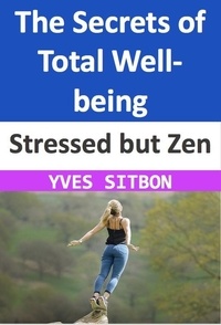  YVES SITBON - Stressed but Zen: The Secrets of Total Well-being.