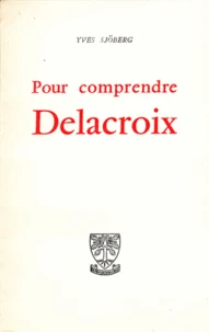 Pour comprendre Delacroix