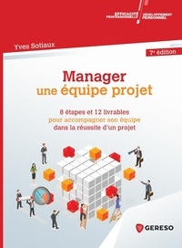 Livres téléchargeables gratuitement pour nook Manager une équipe projet  - 8 étapes et 12 livrables pour accompagner son équipe dans la réussite d'un projet par Yves Sotiaux