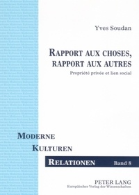 Yves Soudan - Rapport aux choses, rapport aux autres : propriété privée et lien social.