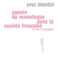 Yves Stourdzé - Agonie du monologue dans la société française.