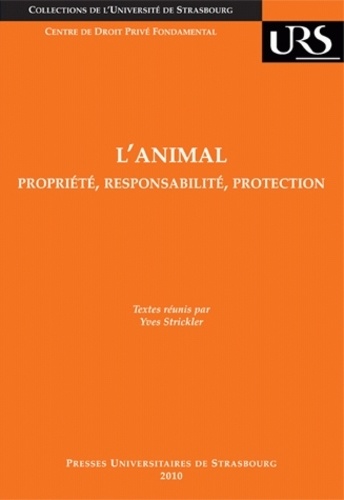 Yves Strickler - L'animal - Propriété, responsabilité, protection.