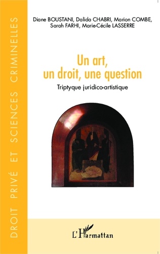 Yves Strickler et Diane Boustani - Un art, un droit, une question - Triptyque juridico-artistique.