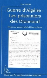 Yves Sudry - Guerre d'Algérie : les prisonniers des Djounoud.