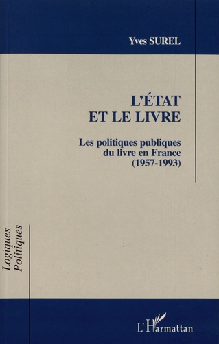 L'Etat et le livre. Les politiques publiques du livre en France (1957-1993)