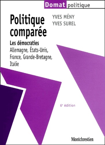 Yves Surel et Yves Mény - Politique Comparee. Les Democraties (Allemagne, Etats-Unis, France, Grande-Bretagne, Italie), 6eme Edition.