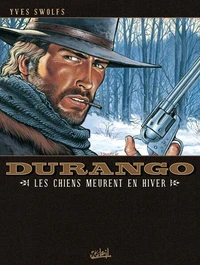 Durango T01 : Les chiens meurent en hiver