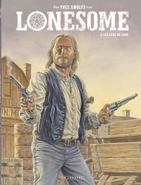 Yves Swolfs - Lonesome  - Tome 3 - Les liens du sang.
