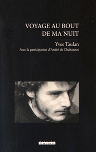 Yves Taulan - Voyage au bout de ma nuit - Ressuscité par le miracle de l'Esprit.