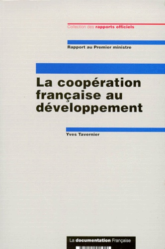 Yves Tavernier - La Cooperation Francaise Au Developpement. Rapport Au Premier Ministre.