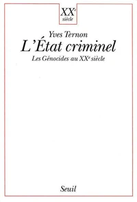 L'Etat Criminel. Les Genocides Au Xxeme Siecle