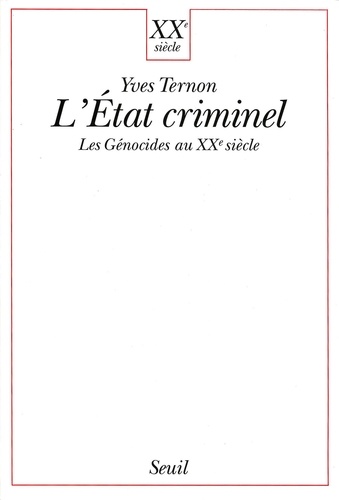 L'Etat Criminel. Les Genocides Au Xxeme Siecle