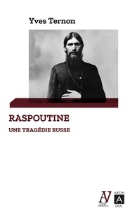 Yves Ternon - Raspoutine, une tragédie russe.