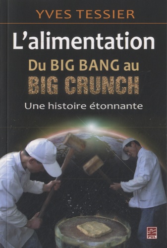 Yves Tessier - L'alimentation, du big bang au big crunch - Une histoire étonnante.