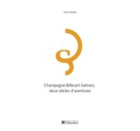 Yves Tesson - Champagne Billecart-Salmon - Deux siècles d'aventures.