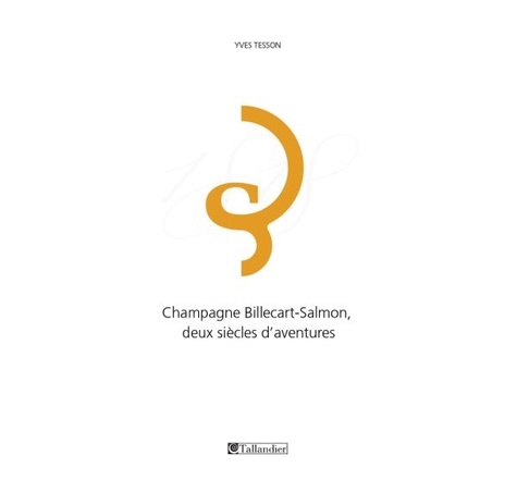 Yves Tesson - Champagne Billecart-Salmon - Deux siècles d'aventures.