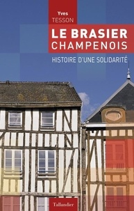 Yves Tesson - Le brasier champenois - Histoire d'une solidarité.
