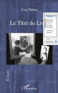 Yves Thélen - Le Titre du Livre.