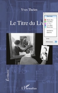 Yves Thélen - Le Titre du Livre.
