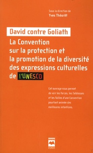 Yves Théorêt - David contre Goliath - La Convention sur la protection et la promotion de la diversité des expressions culturelles de l'UNESCO.