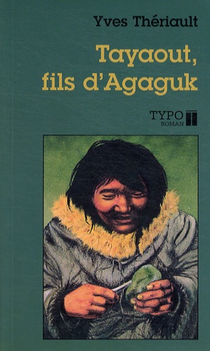 Yves Thériault - Tayaout, fils d'Agaguk.