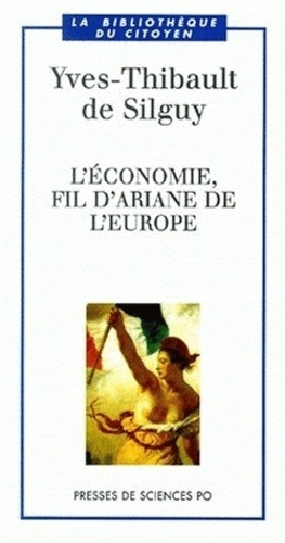 Yves-Thibault de Silguy - L'Economie, Fil D'Ariane De L'Europe.