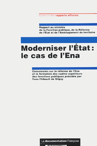 Yves-Thibault de Silguy et  Collectif - Moderniser l'Etat : le cas de l'Ena.