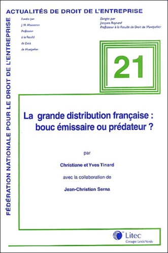 Yves Tinard et Christiane Tinard - La grande distribution française : bouc émissaire ou prédateur ?.