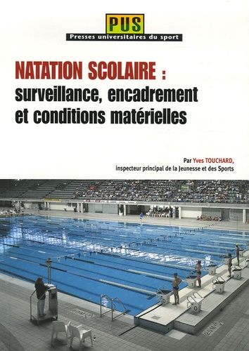 Yves Touchard - Natation scolaire : surveillance, encadrement et conditions matérielles.