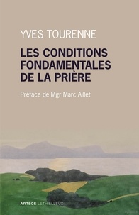 Yves Tourenne - Les conditions fondamentales de la prière - Métaphysique et prières chez Claude Tresmontant.