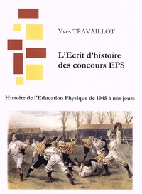 Yves Travaillot - Histoire de l'éducation physique de 1945 à nos jours.