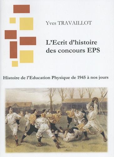 Yves Travaillot - Histoire de l'éducation physique de 1945 à nos jours.