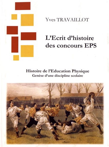 Histoire de l'Education Physique. Genèse d'une discipline scolaire (CAPEPS)  Edition 2019
