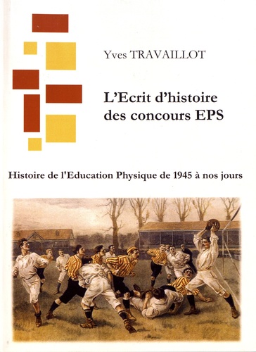 Yves Travaillot - Histoire de l'éducation physique - De 1945 à nos jours.