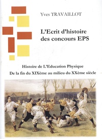 Yves Travaillot - Histoire de l'éducation physique - Tome 1, De la fin XIXe siècle au milieu du XXe siècle.