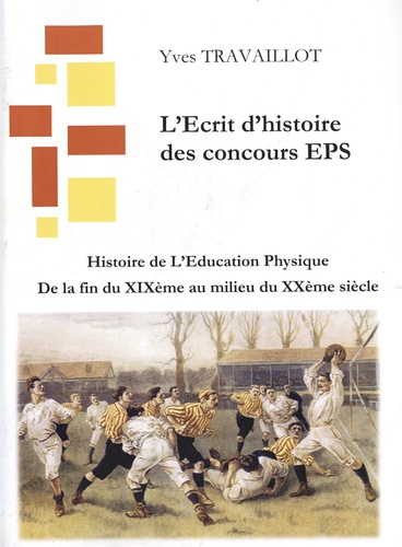 Histoire de l'éducation physique. Tome 1, De la fin XIXe siècle au milieu du XXe siècle  Edition 2021