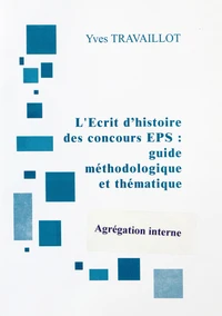 L'écrit 1 de l'agrégation interne d'EPS : guide méthodologique et thématique